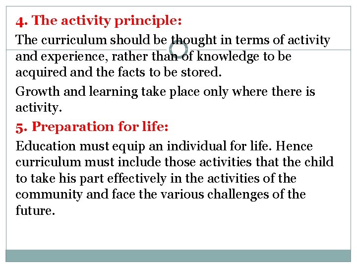 4. The activity principle: The curriculum should be thought in terms of activity and