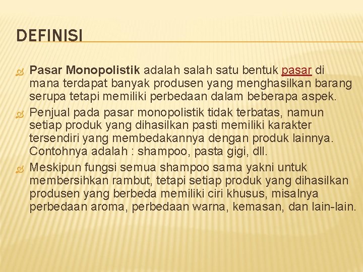 DEFINISI Pasar Monopolistik adalah satu bentuk pasar di mana terdapat banyak produsen yang menghasilkan