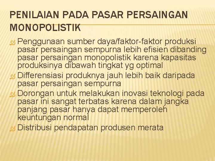 PENILAIAN PADA PASAR PERSAINGAN MONOPOLISTIK Penggunaan sumber daya/faktor-faktor produksi pasar persaingan sempurna lebih efisien