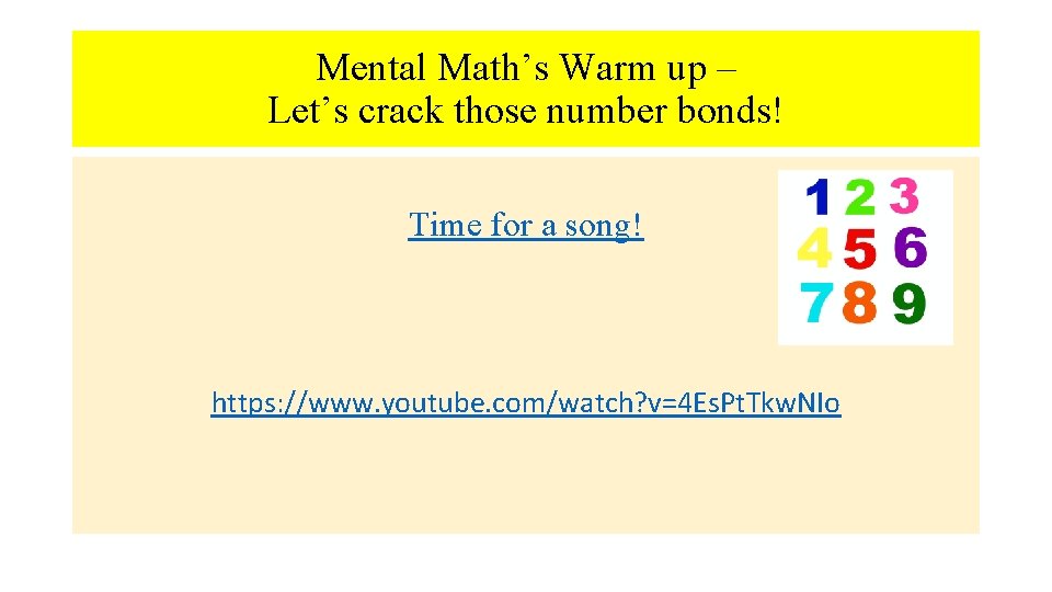 Mental Math’s Warm up – Let’s crack those number bonds! Time for a song!