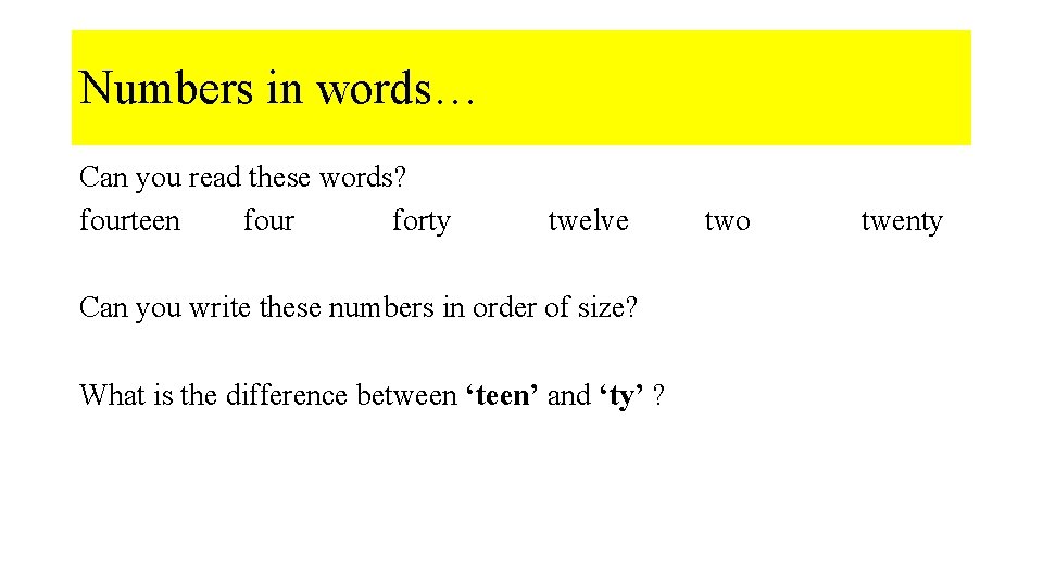 Numbers in words… Can you read these words? fourteen four forty twelve Can you