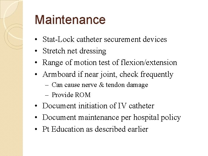 Maintenance • • Stat-Lock catheter securement devices Stretch net dressing Range of motion test