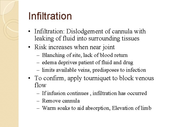 Infiltration • Infiltration: Dislodgement of cannula with leaking of fluid into surrounding tissues •