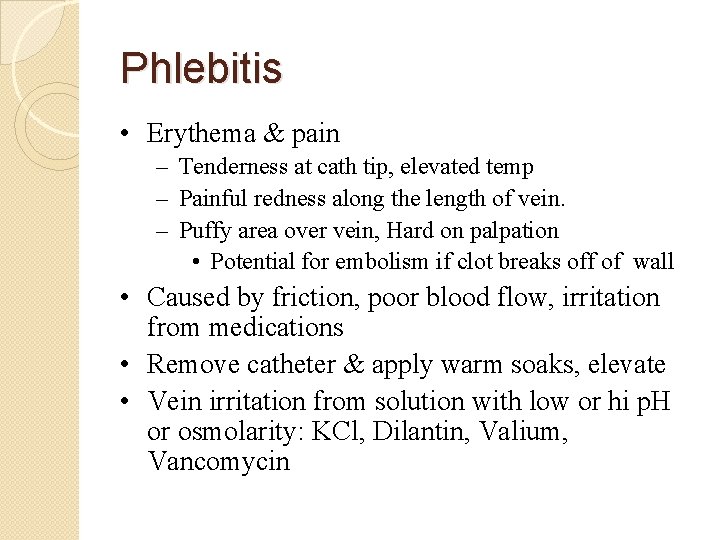 Phlebitis • Erythema & pain – Tenderness at cath tip, elevated temp – Painful