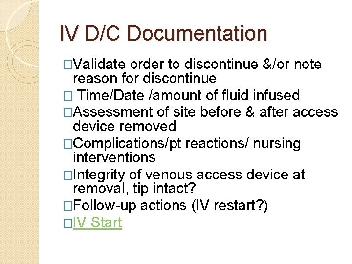 IV D/C Documentation �Validate order to discontinue &/or note reason for discontinue � Time/Date