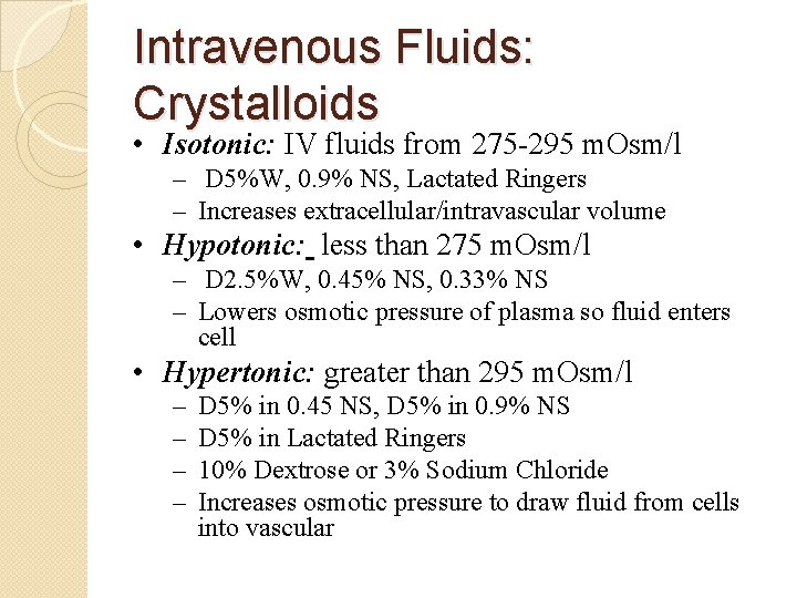 Intravenous Fluids: Crystalloids • Isotonic: IV fluids from 275 -295 m. Osm/l – D