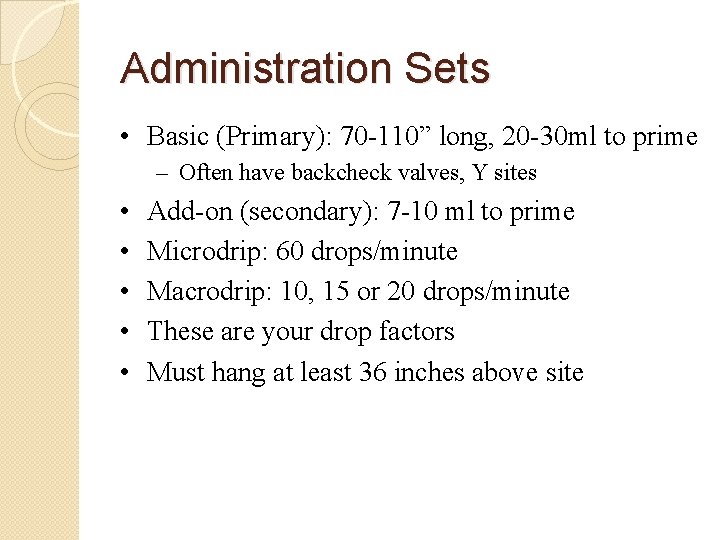 Administration Sets • Basic (Primary): 70 -110” long, 20 -30 ml to prime –