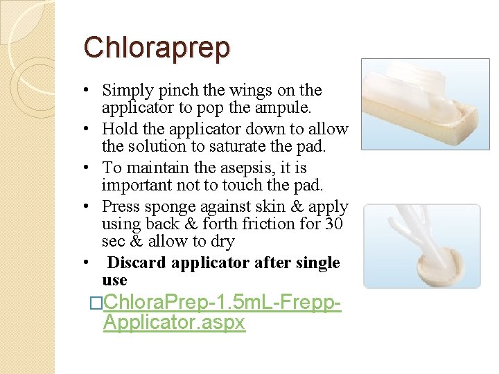 Chloraprep • Simply pinch the wings on the applicator to pop the ampule. •