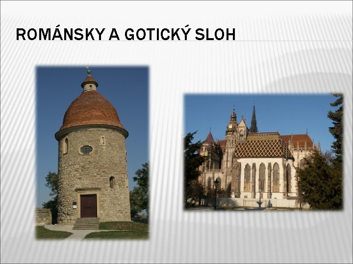ROMÁNSKY A GOTICKÝ SLOH 