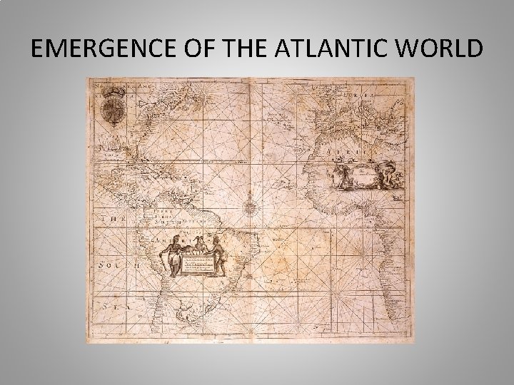 EMERGENCE OF THE ATLANTIC WORLD 