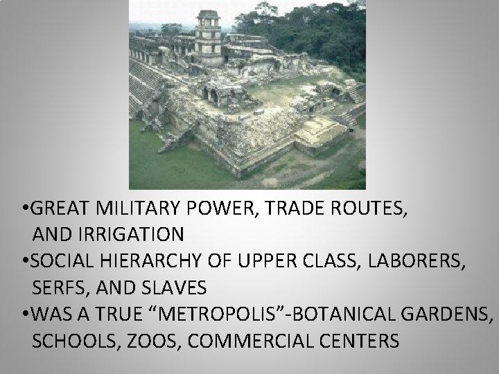  • GREAT MILITARY POWER, TRADE ROUTES, AND IRRIGATION • SOCIAL HIERARCHY OF UPPER