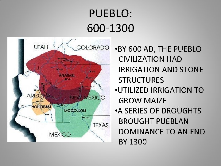 PUEBLO: 600 -1300 • BY 600 AD, THE PUEBLO CIVILIZATION HAD IRRIGATION AND STONE