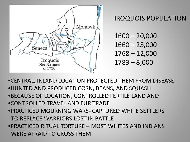 IROQUOIS POPULATION 1600 – 20, 000 1660 – 25, 000 1768 – 12, 000