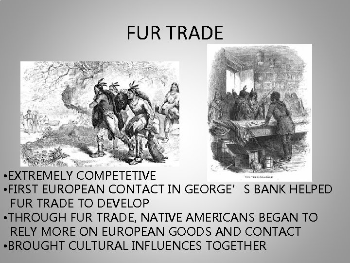 FUR TRADE • EXTREMELY COMPETETIVE • FIRST EUROPEAN CONTACT IN GEORGE’S BANK HELPED FUR