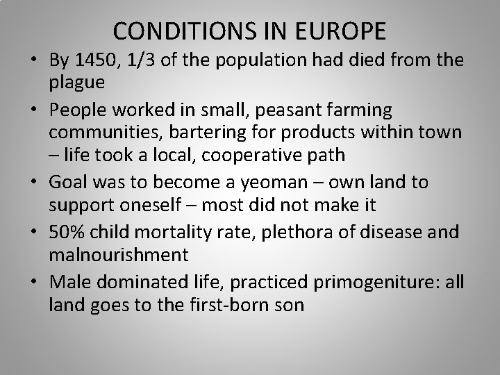 CONDITIONS IN EUROPE • By 1450, 1/3 of the population had died from the