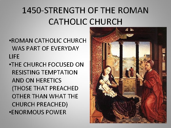 1450 -STRENGTH OF THE ROMAN CATHOLIC CHURCH • ROMAN CATHOLIC CHURCH WAS PART OF