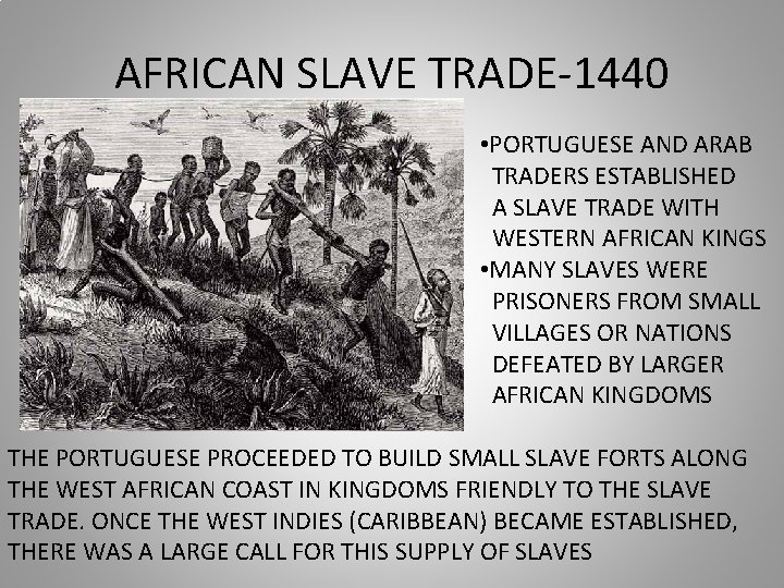AFRICAN SLAVE TRADE-1440 • PORTUGUESE AND ARAB TRADERS ESTABLISHED A SLAVE TRADE WITH WESTERN