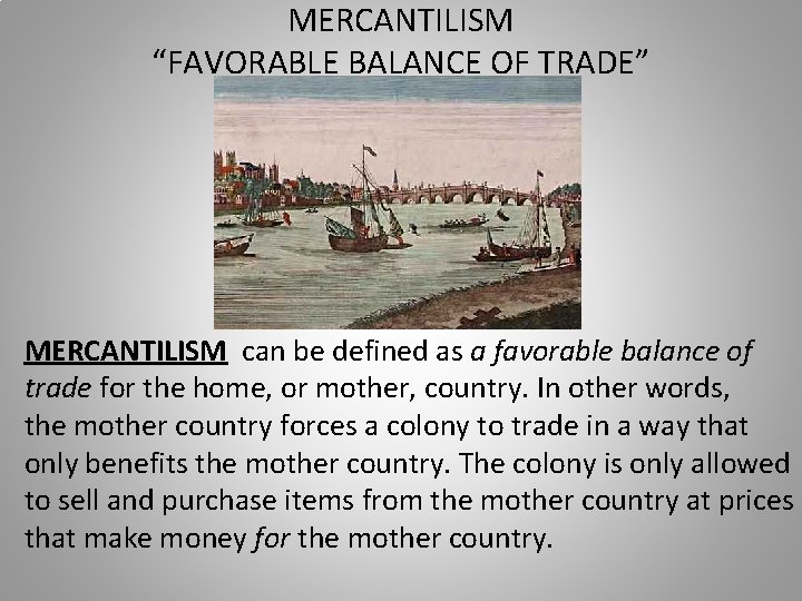 MERCANTILISM “FAVORABLE BALANCE OF TRADE” MERCANTILISM can be defined as a favorable balance of