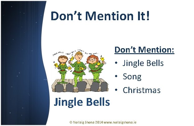 Don’t Mention It! Jingle Bells Don’t Mention: • Jingle Bells • Song • Christmas