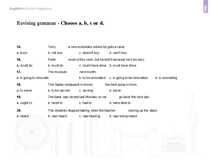 Anglistics Study Programme Revising grammar - Choose a, b, c or d. 15. Terry