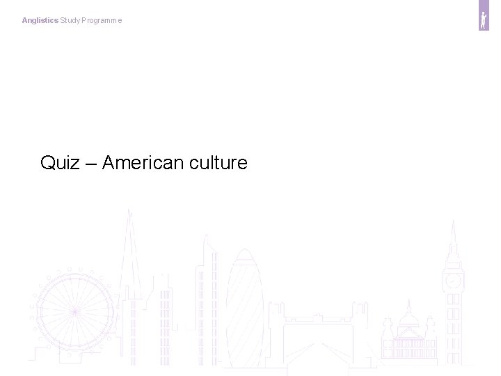 Anglistics Study Programme Quiz – American culture 