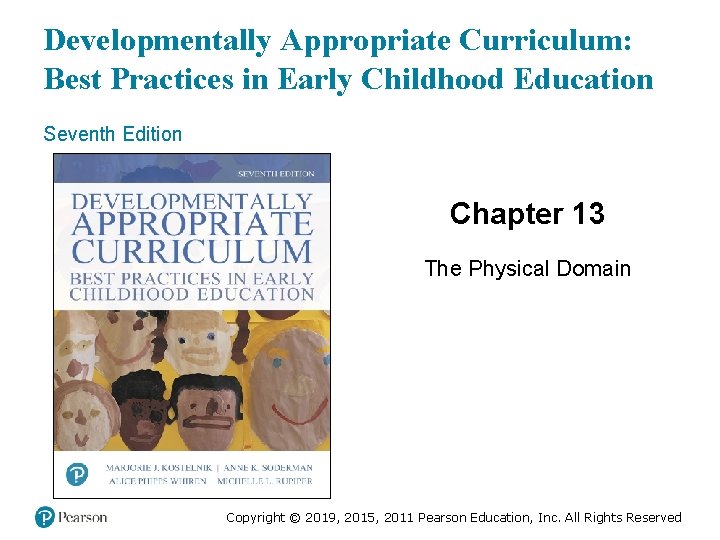 Developmentally Appropriate Curriculum: Best Practices in Early Childhood Education Seventh Edition Chapter 13 The