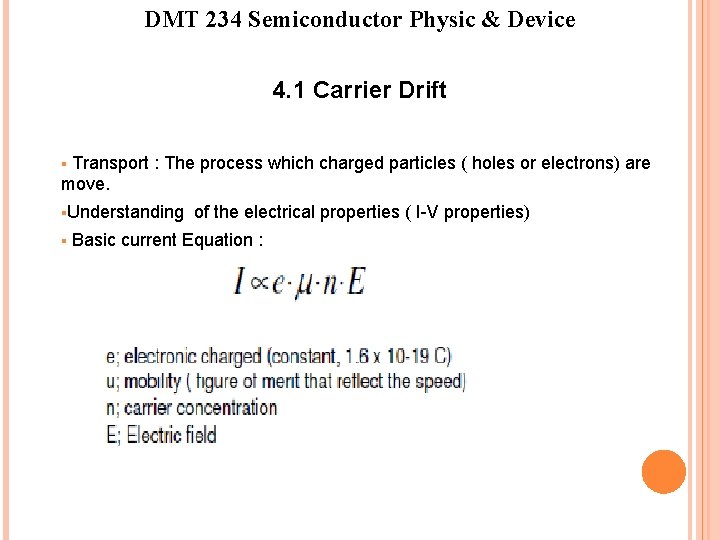 DMT 234 Semiconductor Physic & Device 4. 1 Carrier Drift Transport : The process