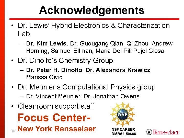 Acknowledgements • Dr. Lewis’ Hybrid Electronics & Characterization Lab – Dr. Kim Lewis, Dr.