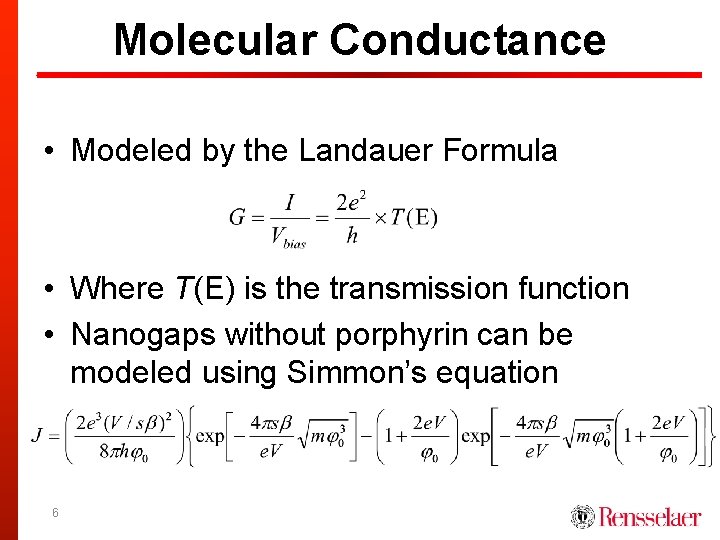 Molecular Conductance • Modeled by the Landauer Formula • Where T(E) is the transmission