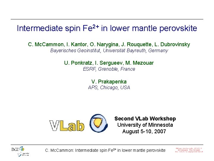 Intermediate spin Fe 2+ in lower mantle perovskite C. Mc. Cammon, I. Kantor, O.