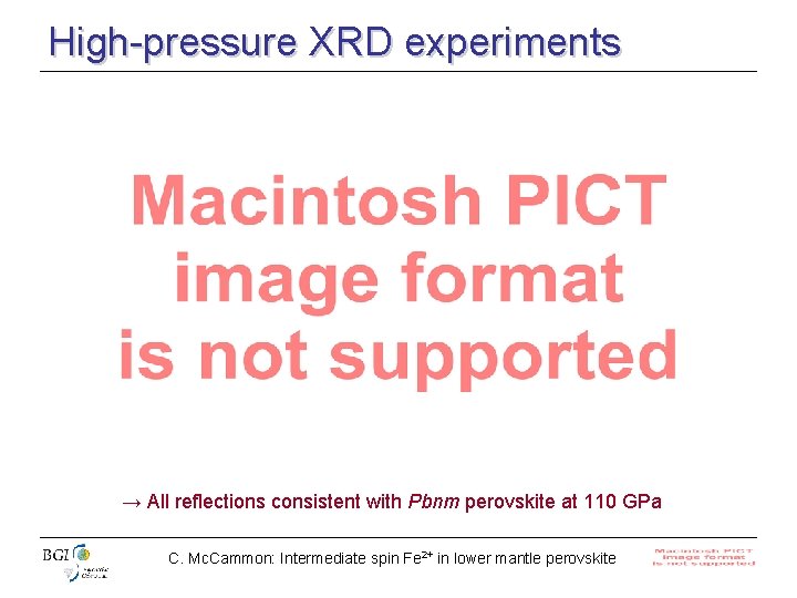 High-pressure XRD experiments → All reflections consistent with Pbnm perovskite at 110 GPa C.