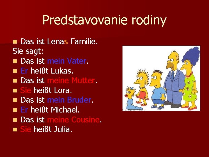 Predstavovanie rodiny Das ist Lenas Familie. Sie sagt: n Das ist mein Vater. n
