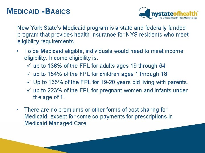 MEDICAID - BASICS New York State’s Medicaid program is a state and federally funded MEDICAID - BASICS New York State’s Medicaid program is a state and federally funded