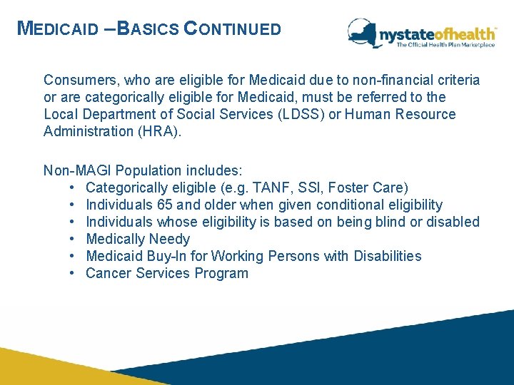 MEDICAID – BASICS CONTINUED Consumers, who are eligible for Medicaid due to non-financial criteria MEDICAID – BASICS CONTINUED Consumers, who are eligible for Medicaid due to non-financial criteria