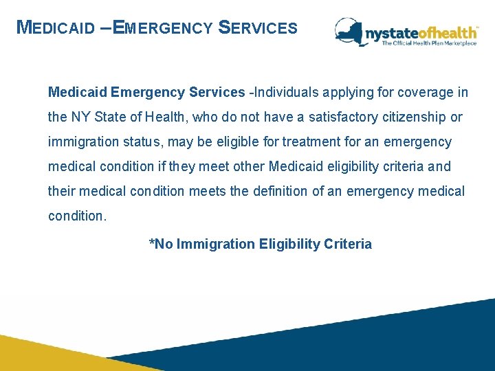 MEDICAID – EMERGENCY SERVICES Medicaid Emergency Services -Individuals applying for coverage in the NY MEDICAID – EMERGENCY SERVICES Medicaid Emergency Services -Individuals applying for coverage in the NY