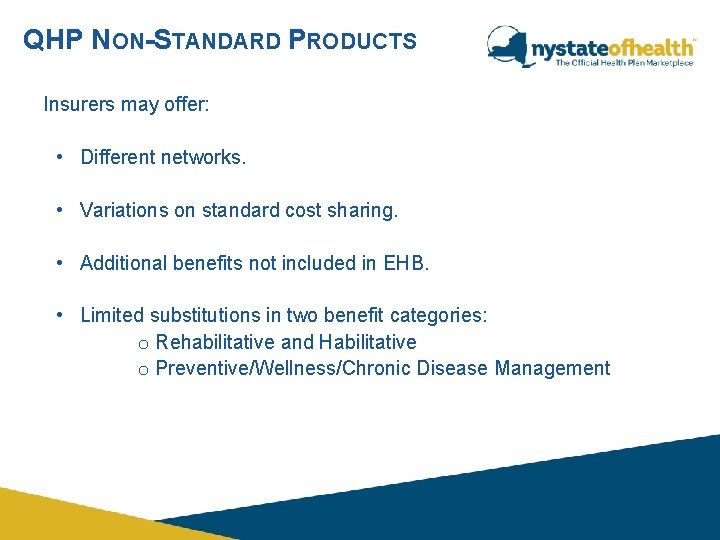 QHP NON-STANDARD PRODUCTS Insurers may offer: • Different networks. • Variations on standard cost QHP NON-STANDARD PRODUCTS Insurers may offer: • Different networks. • Variations on standard cost