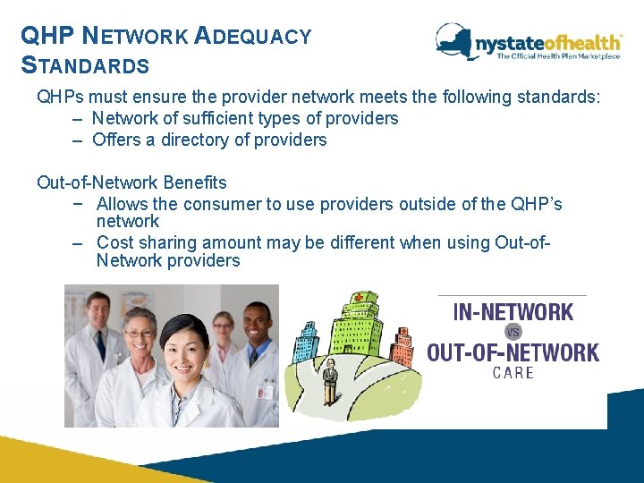 QHP NETWORK ADEQUACY STANDARDS QHPs must ensure the provider network meets the following standards: QHP NETWORK ADEQUACY STANDARDS QHPs must ensure the provider network meets the following standards: