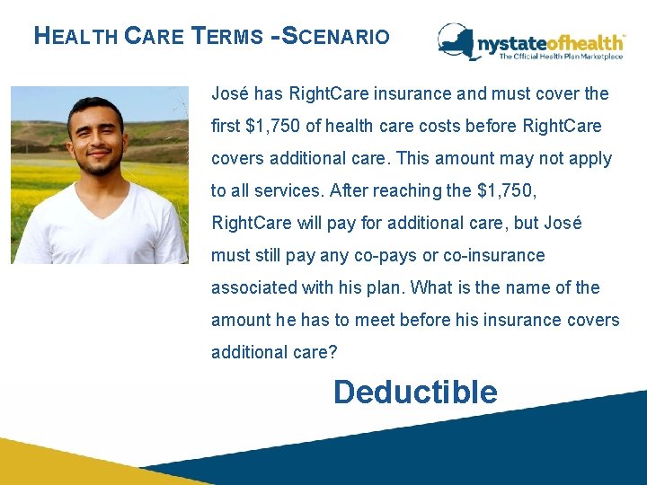 HEALTH CARE TERMS - SCENARIO José has Right. Care insurance and must cover the HEALTH CARE TERMS - SCENARIO José has Right. Care insurance and must cover the