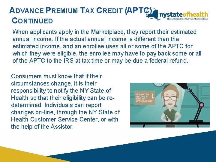 ADVANCE PREMIUM TAX CREDIT (APTC) CONTINUED When applicants apply in the Marketplace, they report ADVANCE PREMIUM TAX CREDIT (APTC) CONTINUED When applicants apply in the Marketplace, they report