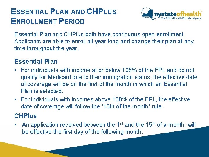 ESSENTIAL PLAN AND CHPLUS ENROLLMENT PERIOD Essential Plan and CHPlus both have continuous open ESSENTIAL PLAN AND CHPLUS ENROLLMENT PERIOD Essential Plan and CHPlus both have continuous open