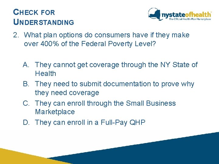 CHECK FOR UNDERSTANDING 2. What plan options do consumers have if they make over CHECK FOR UNDERSTANDING 2. What plan options do consumers have if they make over