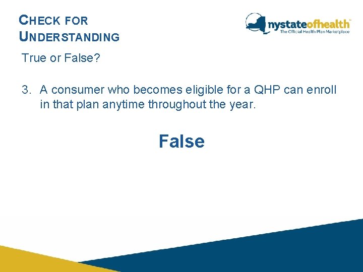 CHECK FOR UNDERSTANDING True or False? 3. A consumer who becomes eligible for a CHECK FOR UNDERSTANDING True or False? 3. A consumer who becomes eligible for a