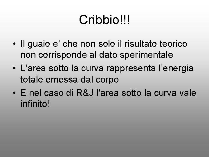 Cribbio!!! • Il guaio e’ che non solo il risultato teorico non corrisponde al