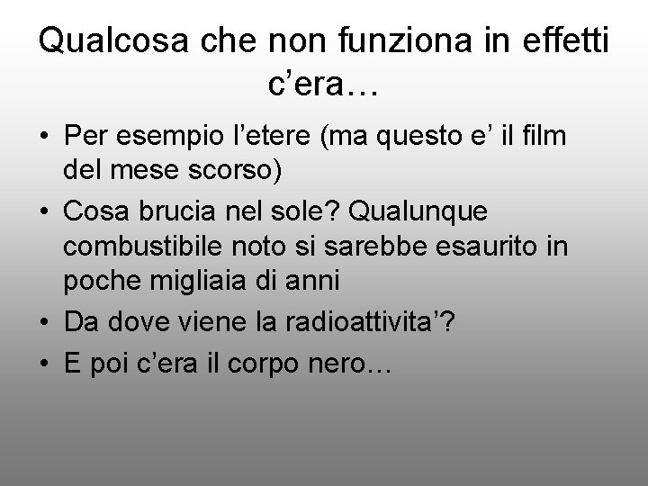 Qualcosa che non funziona in effetti c’era… • Per esempio l’etere (ma questo e’