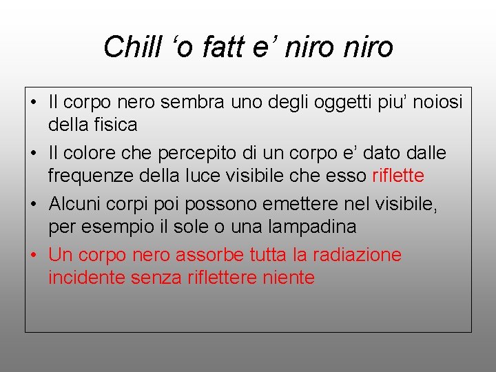 Chill ‘o fatt e’ niro • Il corpo nero sembra uno degli oggetti piu’