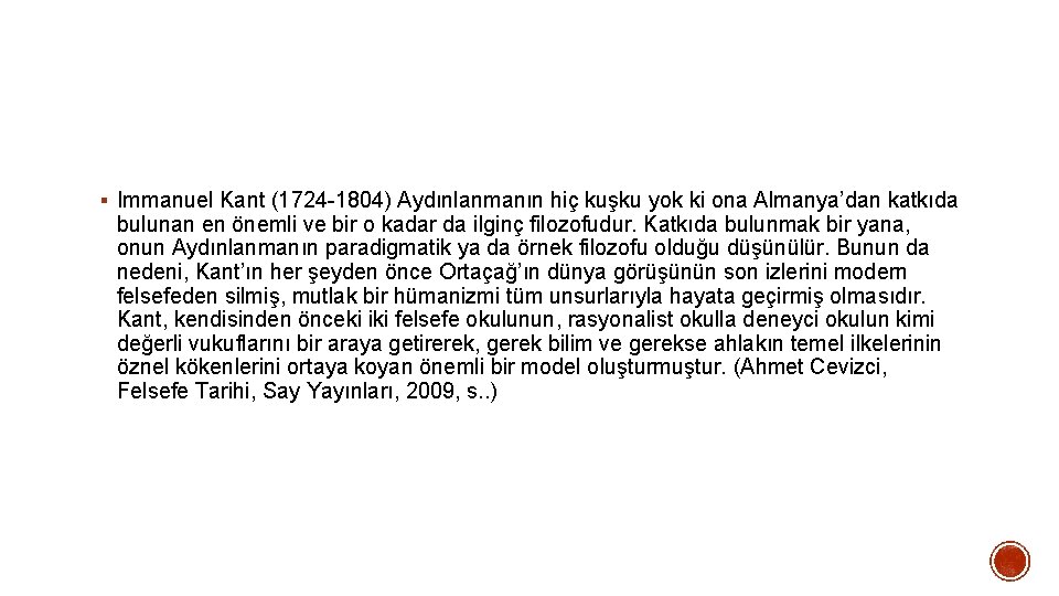 § Immanuel Kant (1724 -1804) Aydınlanmanın hiç kuşku yok ki ona Almanya’dan katkıda bulunan