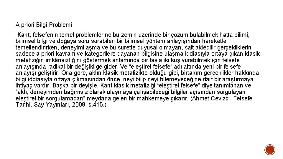 A priori Bilgi Problemi Kant, felsefenin temel problemlerine bu zemin üzerinde bir çözüm bulabilmek