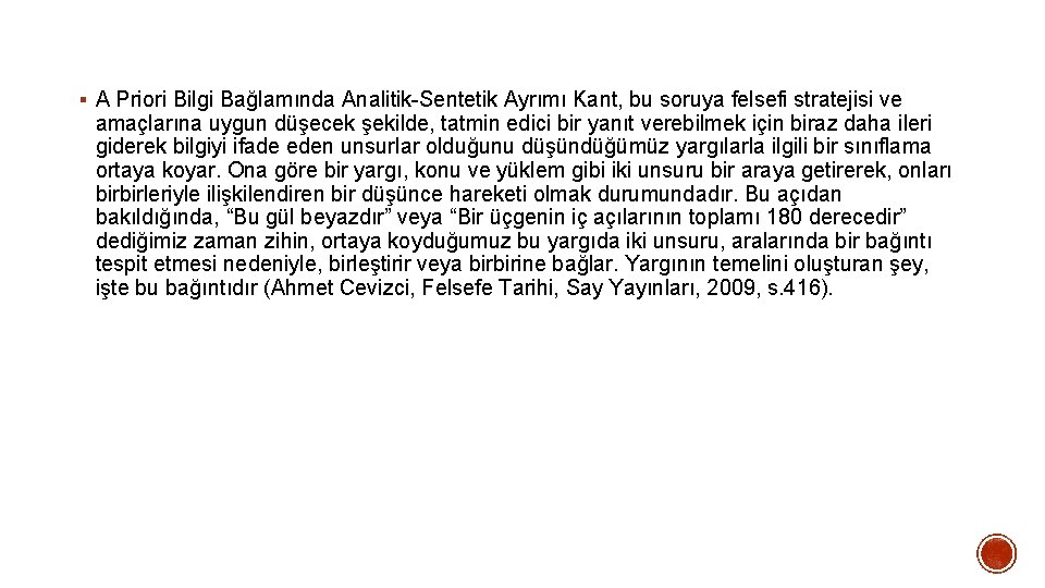 § A Priori Bilgi Bağlamında Analitik-Sentetik Ayrımı Kant, bu soruya felsefi stratejisi ve amaçlarına