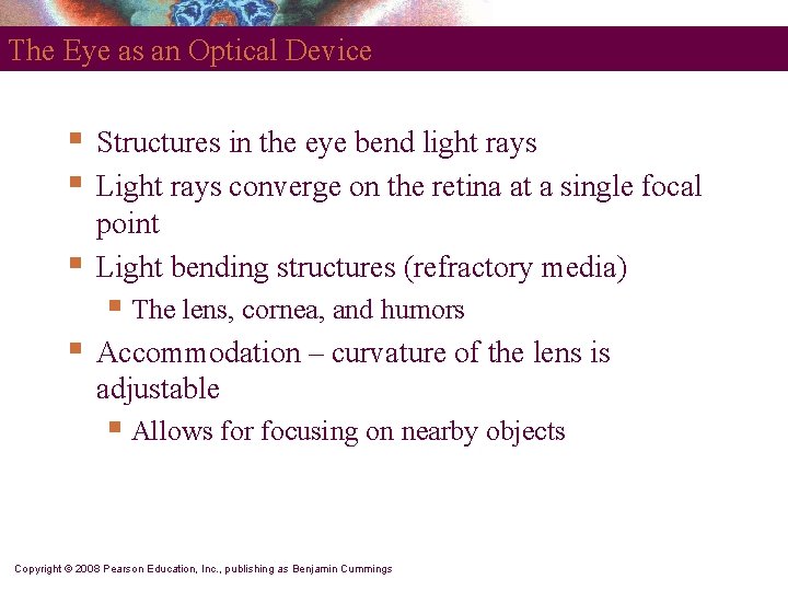 The Eye as an Optical Device § § § Structures in the eye bend