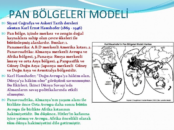 PAN BÖLGELERİ MODELİ Siyasi Coğrafya ve Askeri Tarih dersleri okutan Karl Ernst Haushofer (1869